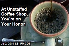At Unstaffed Coffee Shop, You&#39;re on Your Honor