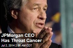 JPMorgan CEO Has Throat Cancer