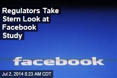Regulators Take Stern Look at Facebook Study