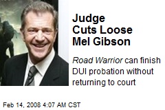 Judge Cuts Loose Mel Gibson