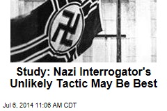 Study: Nazi Interrogator&#39;s Unlikely Tactic May Be Best