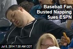 Baseball Fan Caught Napping Sues ESPN