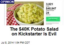 The $40K Potato Salad on Kickstarter Is Evil