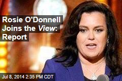Rosie O&#39;Donnell Joins the View : Report