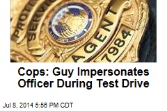 Cops: Guy Impersonates Officer During Test Drive