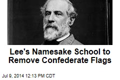 Lee&#39;s Namesake School to Remove Confederate Flags