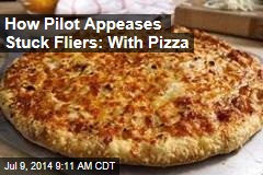How Pilot Appeases Stuck Fliers: With Pizza