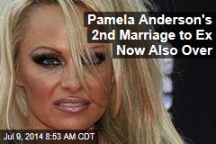 Pamela Anderson&#39;s 2nd Marriage to Ex Now Also Over