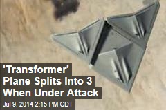 &#39;Transformer&#39; Plane Splits Into 3 When Under Attack