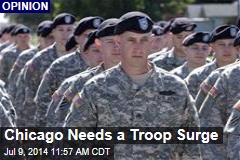 Chicago Needs a Troop Surge