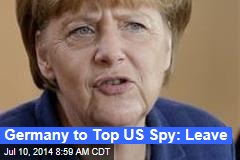 Germany to Top US Spy: Leave