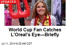 World Cup Fan Catches L&#39;Oreal&#39;s Eye