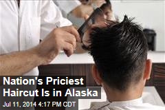 Nation&#39;s Priciest Haircut Is in Alaska