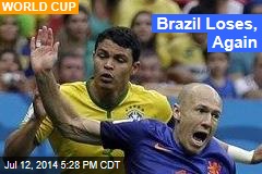 Brazil Loses, Again