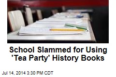 School Slammed for Using &#39;Tea Party&#39; History Books