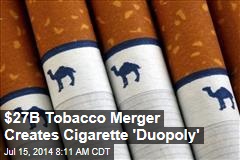 $27B Tobacco Merger Creates Vast Cig &#39;Duopoly&#39;