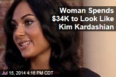 Woman Spends $34K to Look Like Kim Kardashian