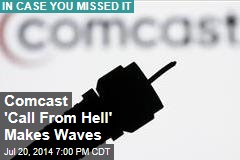 Comcast &#39;Call From Hell&#39; Makes Waves