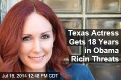 Texas Actress Gets 18 Years in Obama Ricin Threats