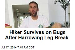 Hiker Survives on Bugs After Harrowing Leg Break
