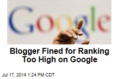 Blogger Fined for Ranking Too High on Google