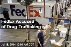 FedEx Accused of Drug Trafficking