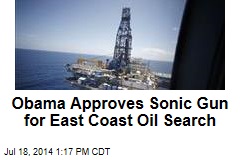 Obama Approves Sonic Gun for East Coast Oil Search