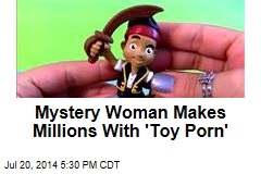 Mystery Woman Makes Millions With &#39;Toy Porn&#39;