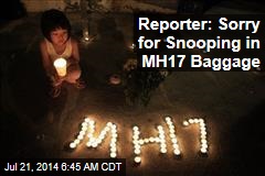 Reporter: Sorry for Rifling Through MH17 Baggage