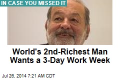 World&#39;s 2nd-Richest Man Wants a 3-Day Work Week