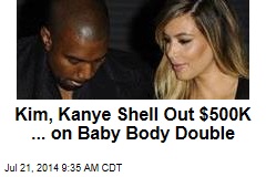 Kim, Kanye Shell Out $500K ... on Baby Body Double