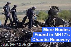 More Bodies Found in MH17&#39;s Chaotic Recovery