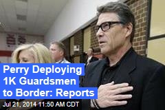 Perry Deploying 1K Guardsmen to Border: Reports