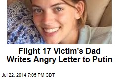 Flight 17 Victim&#39;s Dad Writes Angry Letter to Putin
