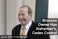 Broncos Owner Has Alzheimer&#39;s, Cedes Control