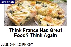 Think France Has Great Food? Think Again