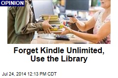 Forget Kindle Unlimited, Use the Library