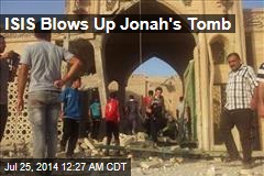 ISIS Blows Up Jonah&#39;s Tomb