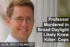 Professor Murdered in Broad Daylight Likely Knew Killer: Cops