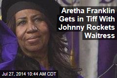 Aretha Franklin Gets in Tiff With Johnny Rockets Waitress