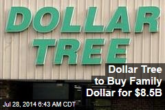Dollar Tree to Buy Family Dollar for $8.5B