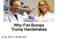 Why Fist Bumps Trump Handshakes