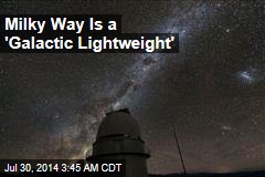 Milky Way Is a &#39;Galactic Lightweight&#39;