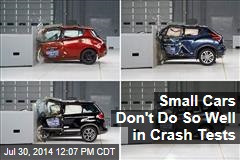 Small Cars Don&#39;t Do So Well in Crash Tests
