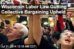 Wisconsin Labor Law Gutting Collective Bargaining Upheld