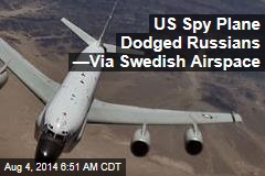 US Spy Plane Dodged Russians &mdash;Via Swedish Airspace