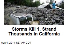 Storms Kill 1, Strand Thousands in Calif.