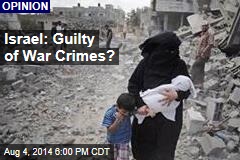 Israel: Guilty of War Crimes?