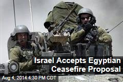 Israel Accepts Egyptian Cease-Fire