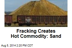Fracking Creates Hot Commodity: Sand